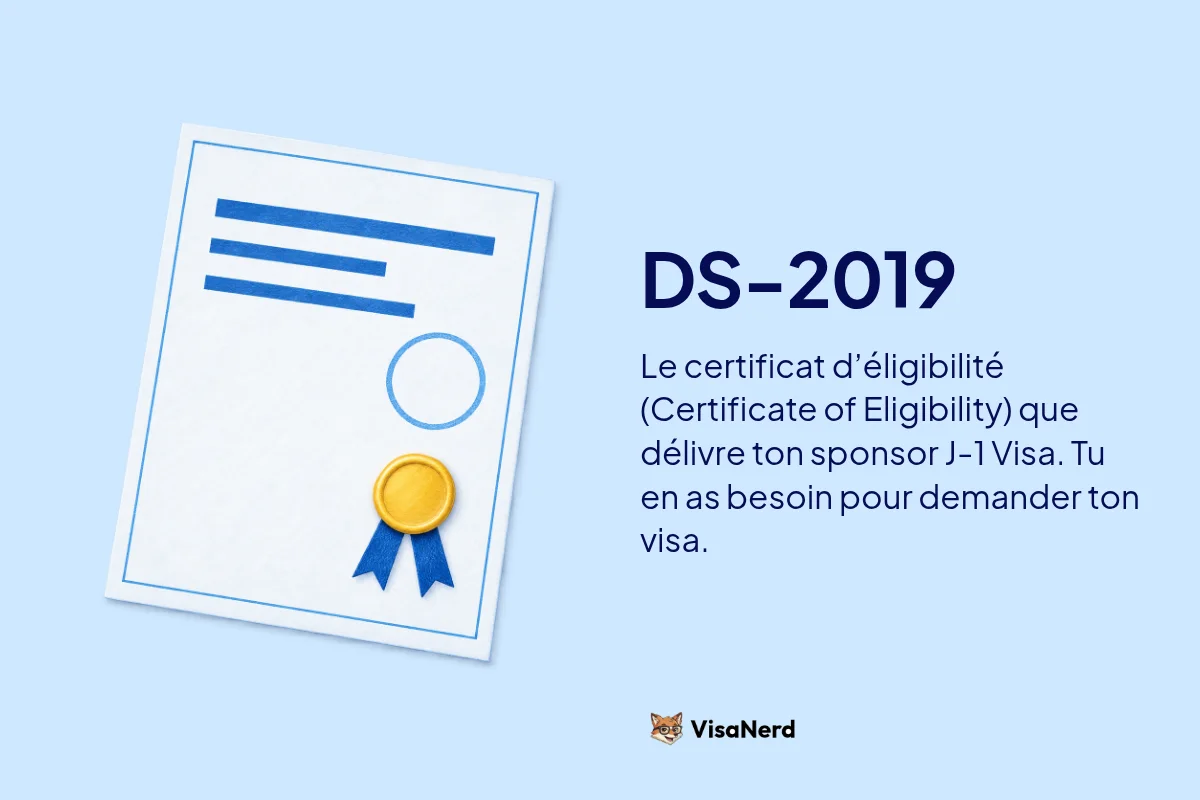 DS-2019: Le certificat d’éligibilité (Certificate of Eligibility) que délivre ton sponsor J-1 Visa. Tu en as besoin pour demander ton visa.