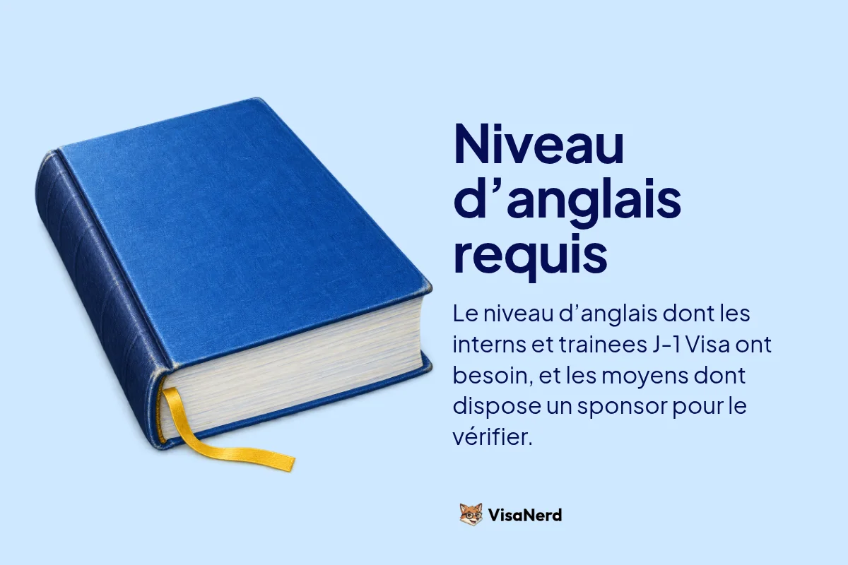 Niveau d’anglais requis: Le niveau d’anglais dont les interns et trainees J-1 Visa ont besoin, et les moyens dont dispose un sponsor pour le vérifier.