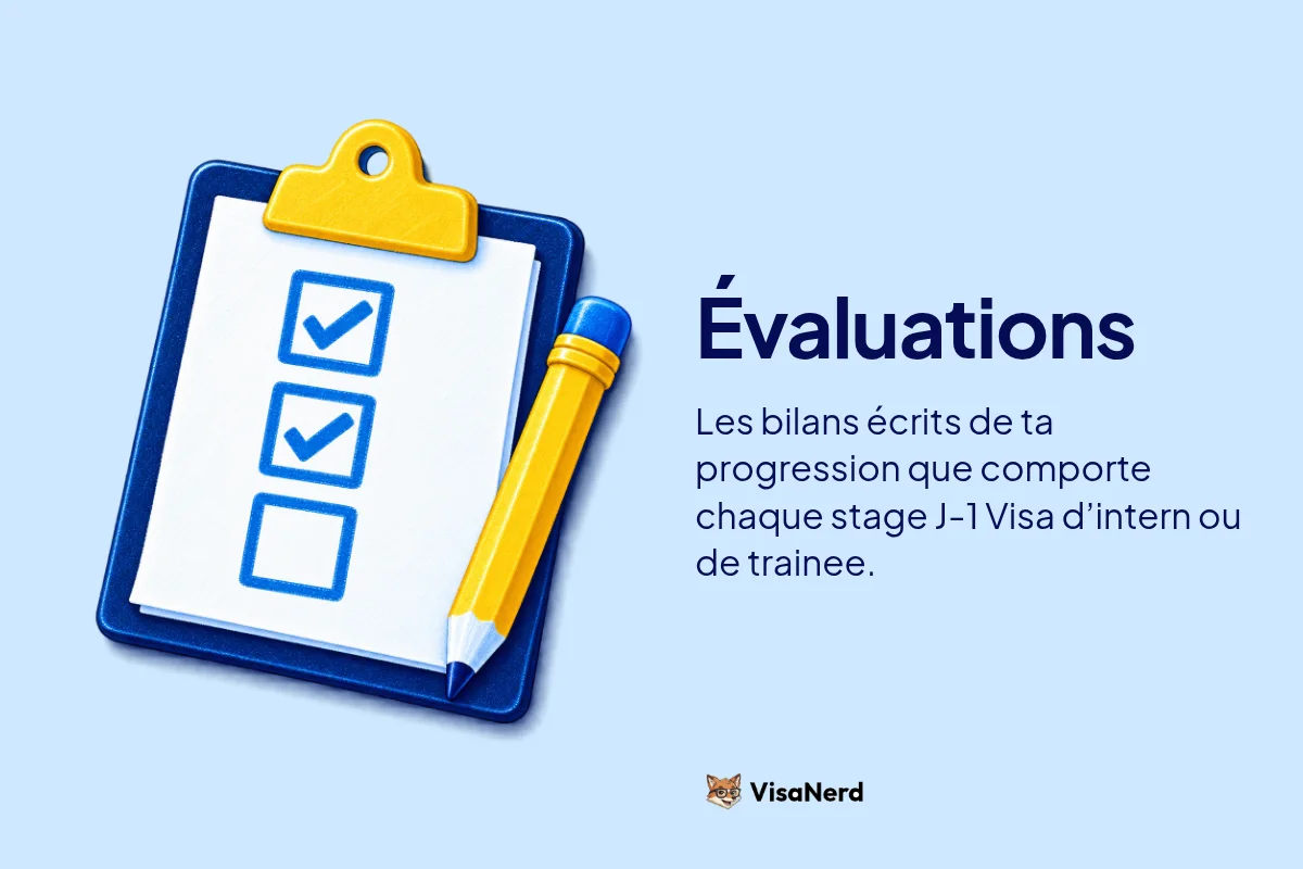 Évaluations: Les bilans écrits de ta progression que comporte chaque stage J-1 Visa d’intern ou de trainee.