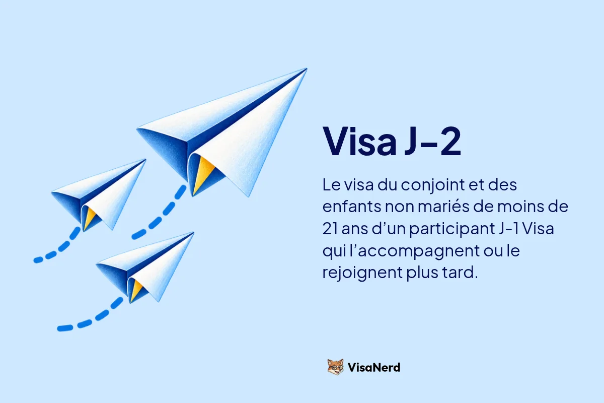 Visa J-2: Le visa du conjoint et des enfants non mariés de moins de 21 ans d’un participant J-1 Visa qui l’accompagnent ou le rejoignent plus tard.