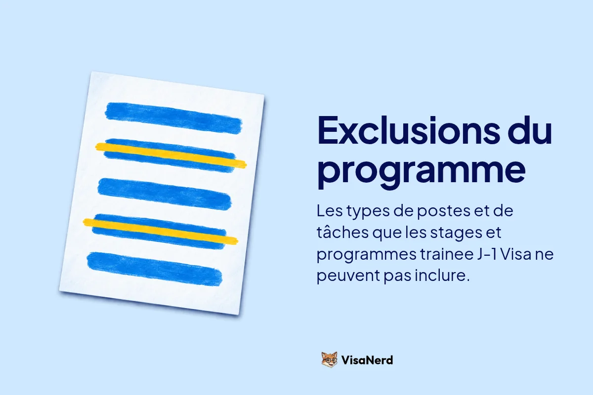 Exclusions du programme: Les types de postes et de tâches que les stages et programmes trainee J-1 Visa ne peuvent pas inclure.