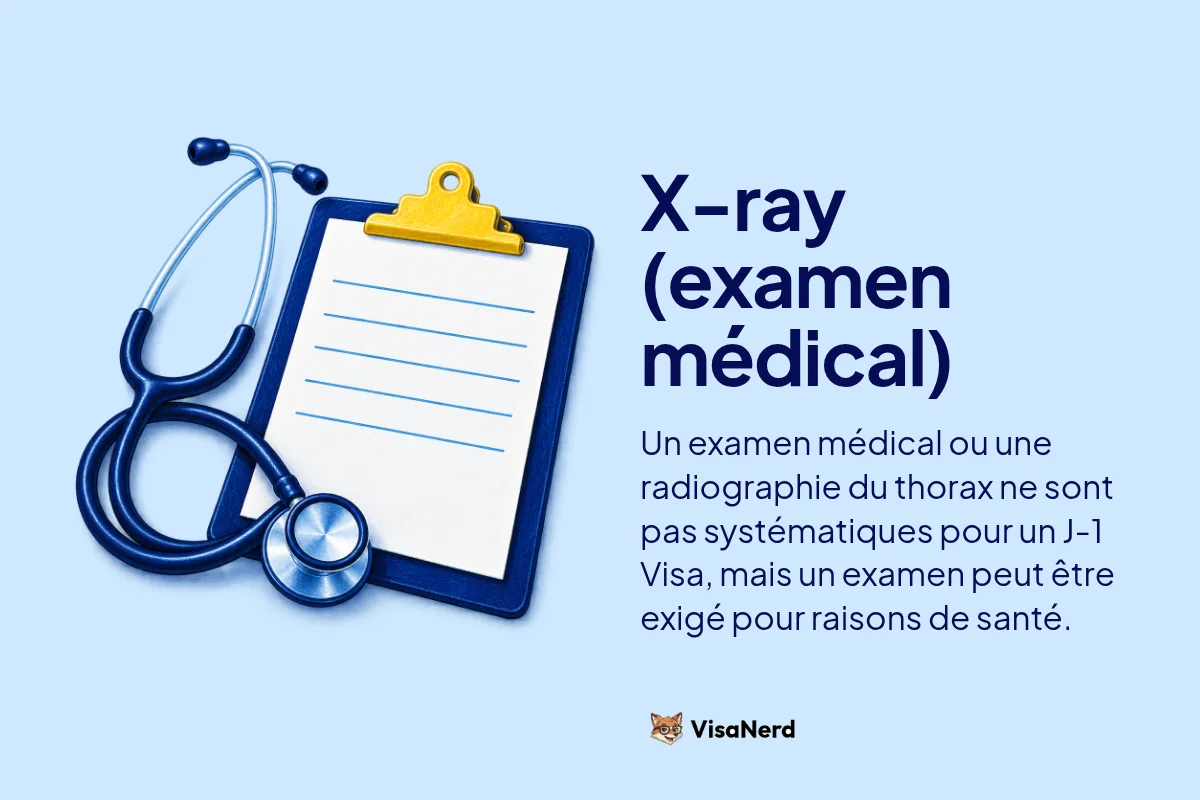 X-ray (examen médical): Un examen médical ou une radiographie du thorax ne sont pas systématiques pour un J-1 Visa, mais un examen peut être exigé pour raisons de santé.