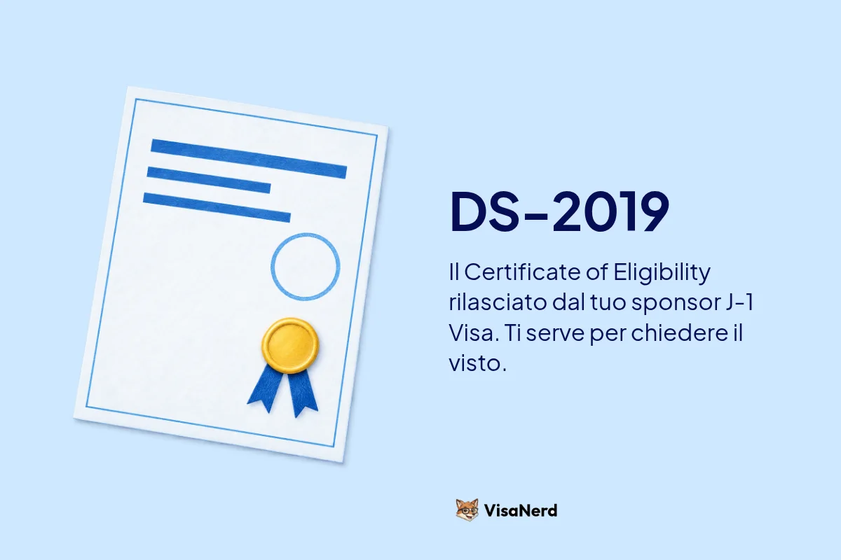 DS-2019: Il Certificate of Eligibility rilasciato dal tuo sponsor J-1 Visa. Ti serve per chiedere il visto.