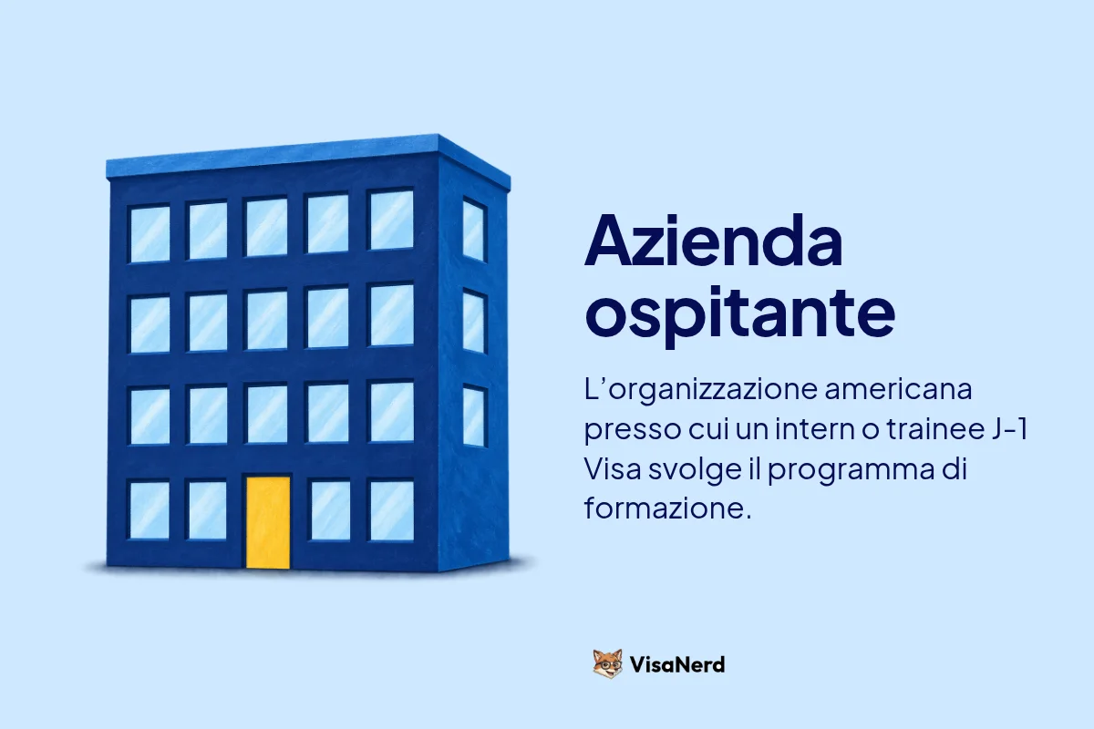 Azienda ospitante: L’organizzazione americana presso cui un intern o trainee J-1 Visa svolge il programma di formazione.
