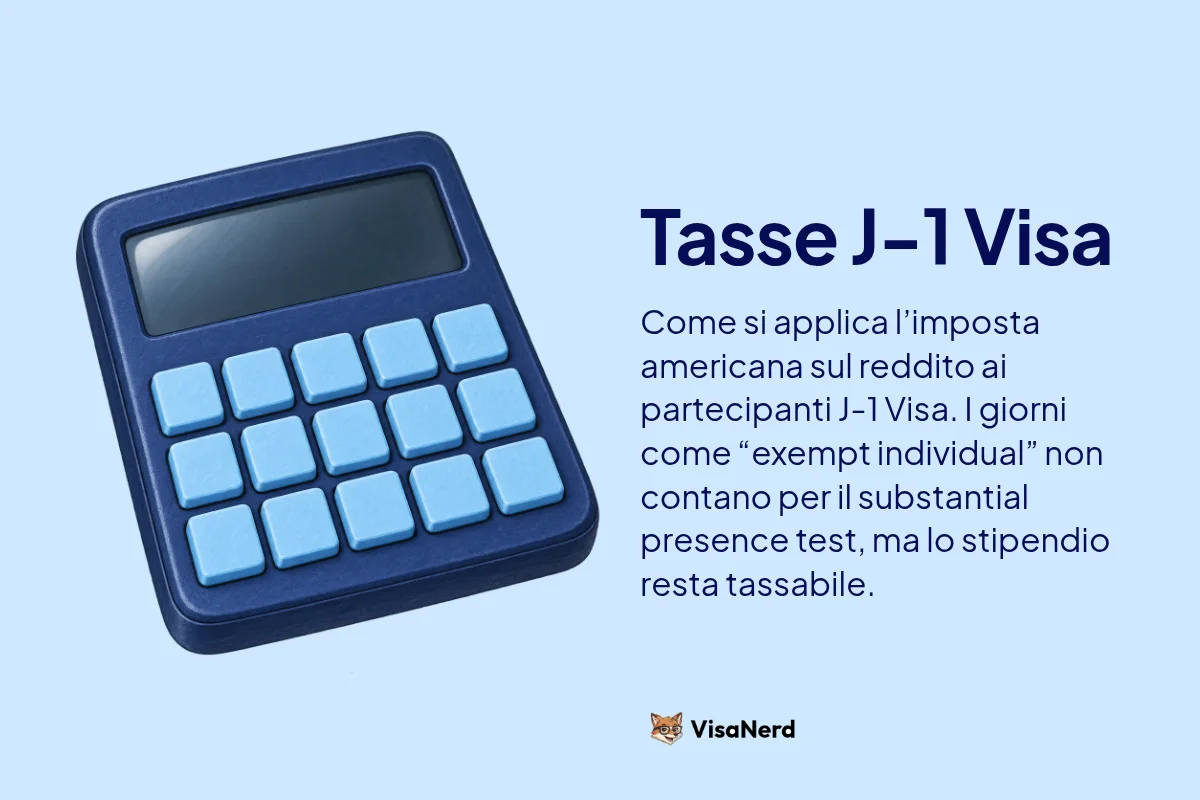 Tasse J-1 Visa: Come si applica l’imposta americana sul reddito ai partecipanti J-1 Visa. I giorni come “exempt individual” non contano per il substantial presence test, ma lo stipendio resta tassabile.