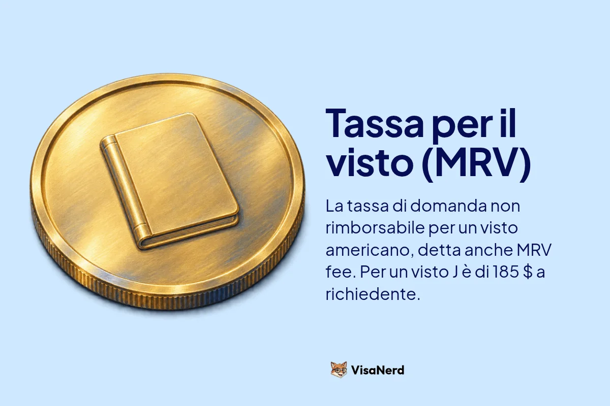 Tassa per il visto (MRV): La tassa di domanda non rimborsabile per un visto americano, detta anche MRV fee. Per un visto J è di 185 $ a richiedente.