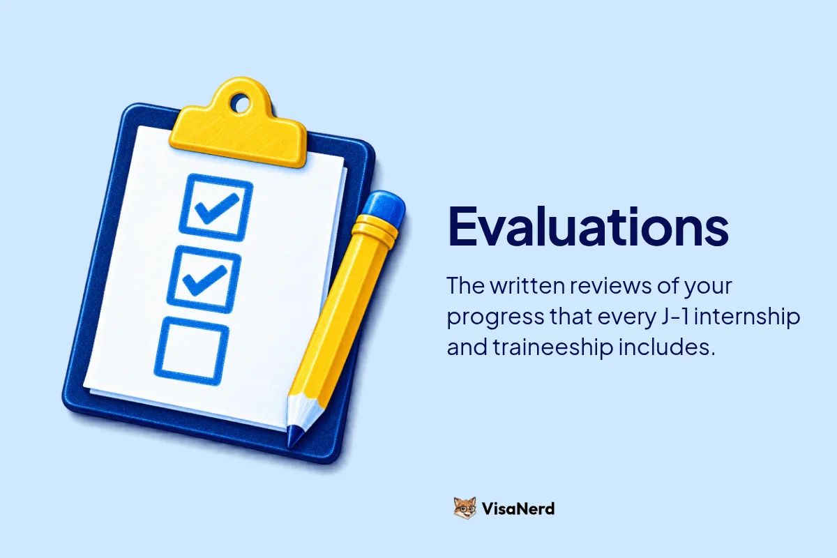 Evaluations: The written reviews of your progress that every J-1 internship and traineeship includes.