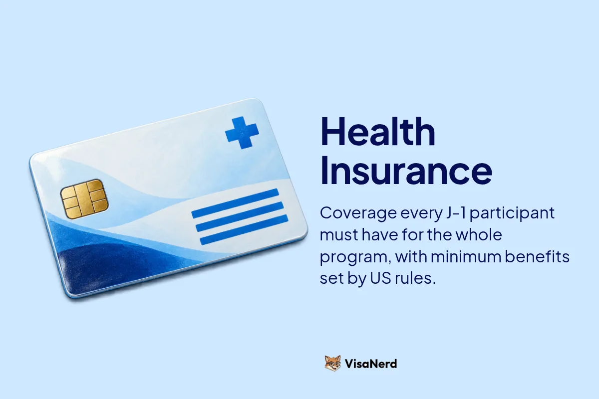 Health Insurance: Coverage every J-1 participant must have for the whole program, with minimum benefits set by US rules.