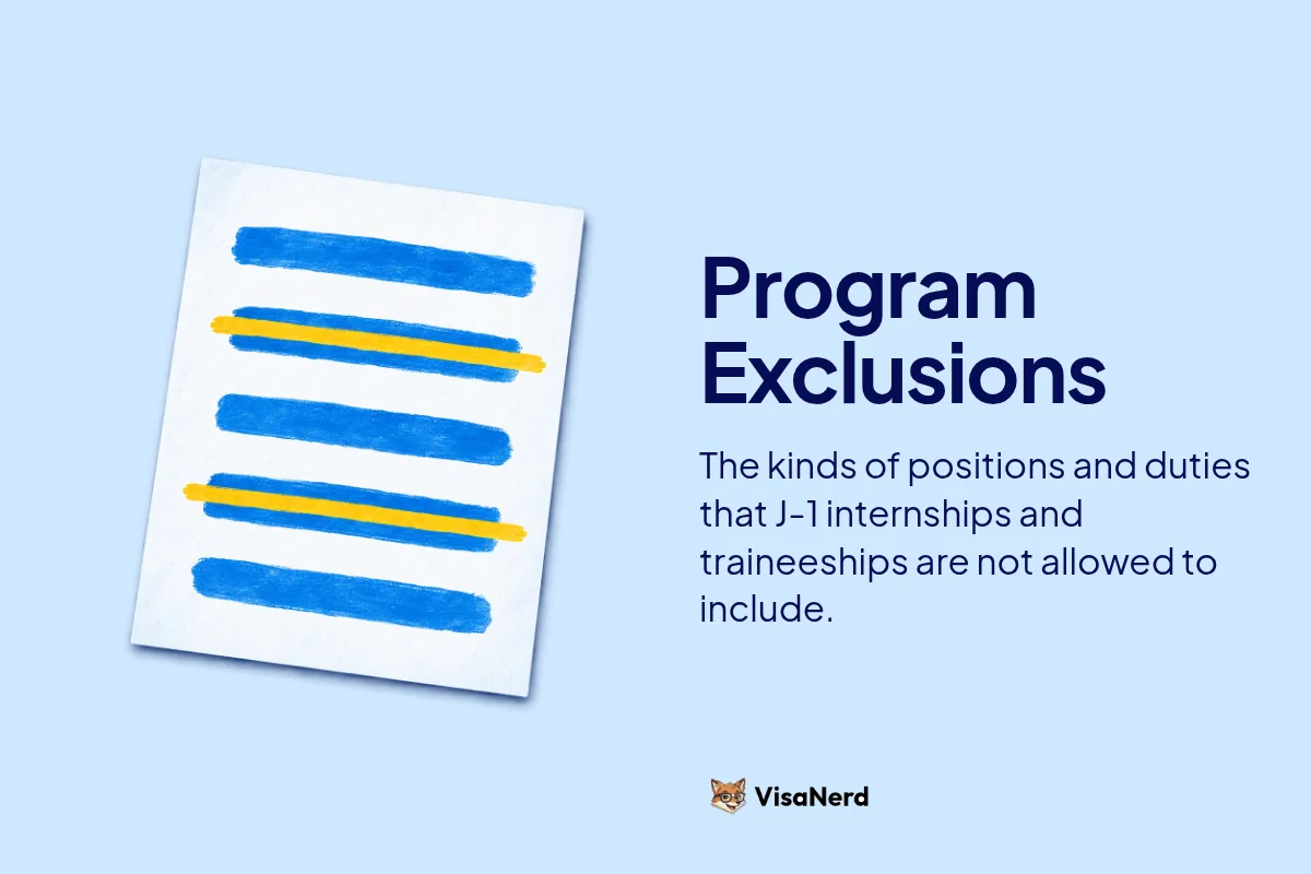 Program Exclusions: The kinds of positions and duties that J-1 internships and traineeships are not allowed to include.